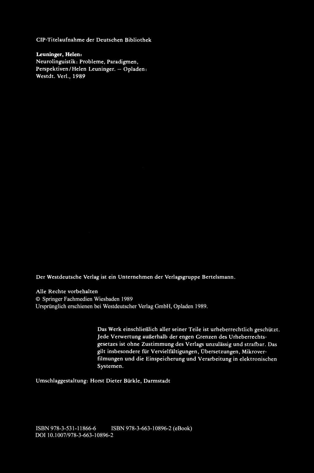 CIP-Titelaufnahme der Deutschen Bibliothek Leuninger, Helen: Neurolinguistik: : Probleme, Paradigmen, Perspektiven/Helen / Leuninger. - Opladen:, Westdt. VerI., Verl.