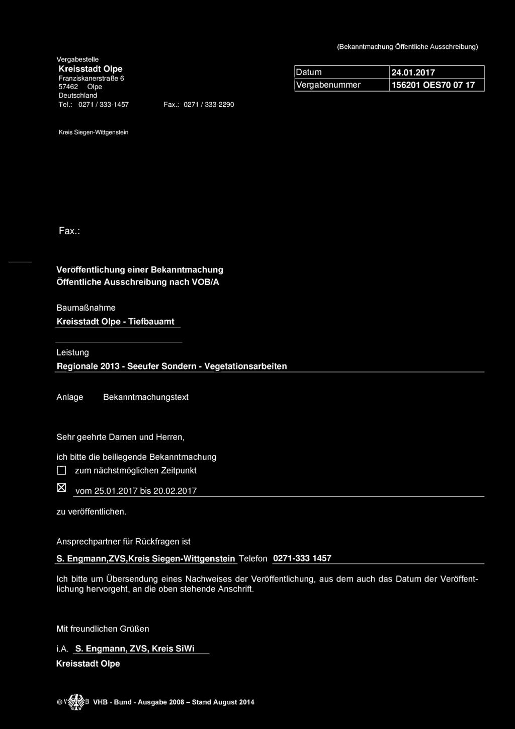 Vergabestelle Kreisstadt Olpe Datum 24.01.2017 Franziskanerstraße 6 Vergabenummer 156201 OES70 07 17 Deutschland Tel.: 0271 /333-1457 Fax.: 0271 /333-2290 Kreis Siegen-Wittgenstein Fax.