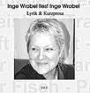 2007 Inge Wrobel liest Inge Wrobel 45 Minuten Lyrik & Kurzprosa, Hörbuch/CD Euro 12,00 2006 Gedichte Kaspar Hauser, Herbstwind und Liebesgedicht in Die goldene Feder Nr.