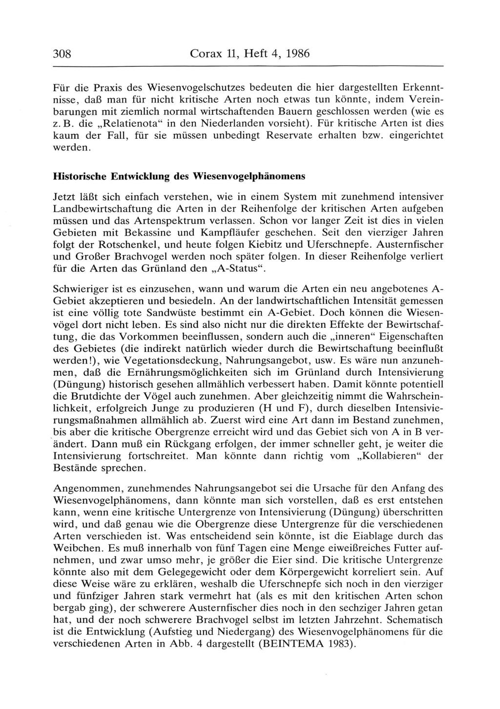 308 Corax 11, Heft 4, 1986 Für die Praxis des Wiesenvogelschutzes bedeuten die hier dargestellten Erkenntnisse, daß man für nicht kritische Arten noch etwas tun könnte, indem Vereinbarungen mit