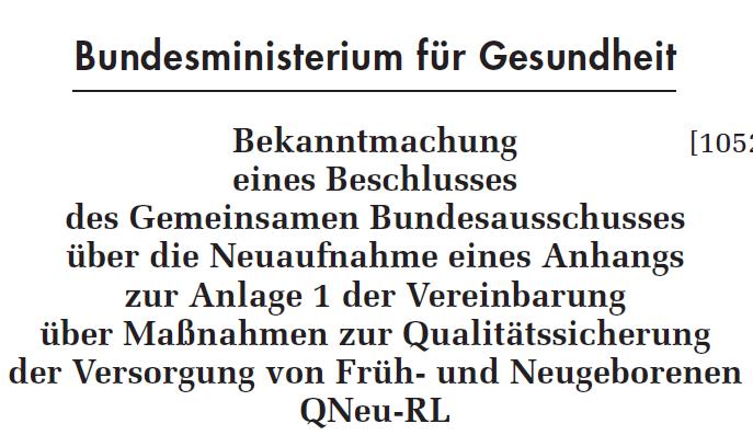 Einführung Gemeinsamer Bundesausschuss (G-BA): Vereinbarung über Maßnahmen zur Qualitätssicherung der Versorgung von Früh- und Neugeborenen (QNeu-RL) Einteilung der Krankenhäuser: Perinatalzentren