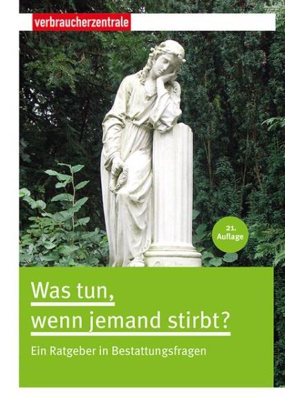 Heidepeter, Lothar: Was tun, wenn jemand stirbt? : ein Ratgeber in Bestattungsfragen. Düsseldorf : Verbraucher-Zentrale NRW, 2015. - 191 S. : Ill.