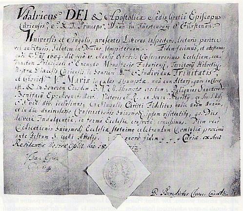 - 6 - Pergamenturkunde von 1712 über die Kirchweihe in Pfäfers von 1694. Offenbar war es eine Anerkennung für seine Leistungen, die ihm der Churer Bischof verschaffen wollte.