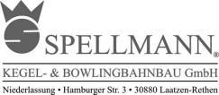 Niederlassung Hamburger Straße 3 30880 Laatzen-Rethen Tel. (0 51 02) 70 05-0 mail@spellmann.de www.spellmann.de Tradition und Erfahrung über 115 Jahre bestimmen den Erfolg im Kegelund Bowlingbahnmarkt.