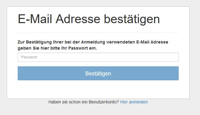 Bestätigen Sie Ihre E-Mail-Adresse durch Eingabe Ihres zuvor selbst gewählten Passwortes. 2) Sie erhalten ein weiteres E-Mail mit einem Anmelde-Link Anmelden.