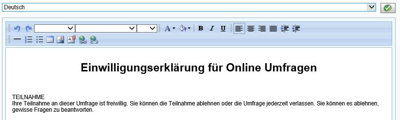 Einwilligung Sie haben die Möglichkeit, eine Einwilligungserklärung für die Befragten anzuzeigen, bevor sie die Umfrage beantworten.