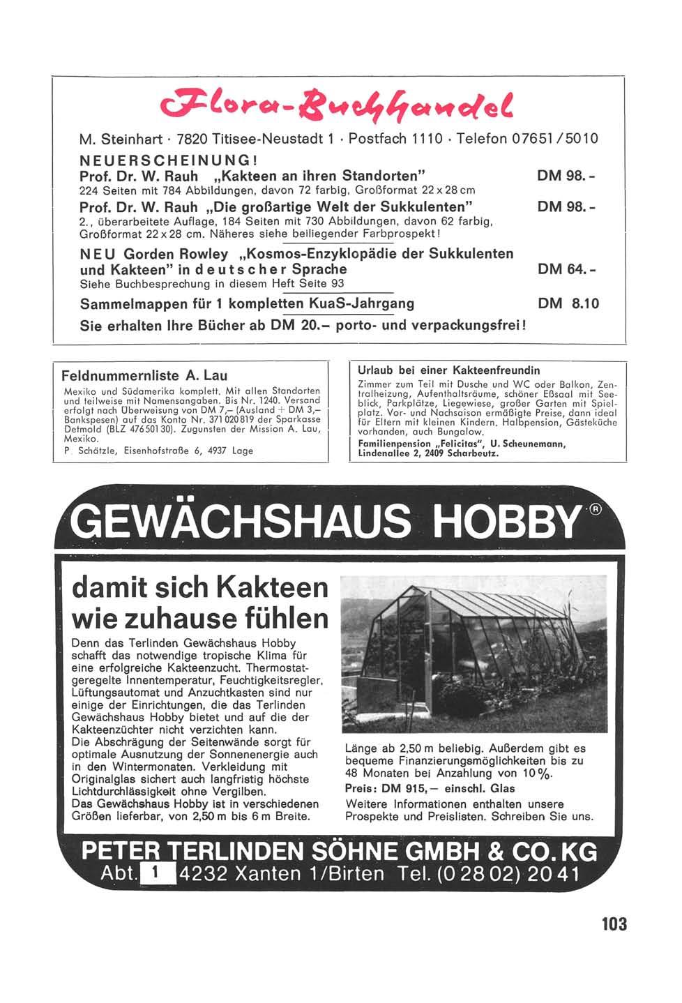 Flora-Buchhandel M. Steinhart 7820 Titisee-Neustadt 1 Postfach 1110 Telefon 07651/5010 NEUERSCHEINUNG! Prof. Dr. W. Rauh Kakteen an ihren Standorten" DM 98.