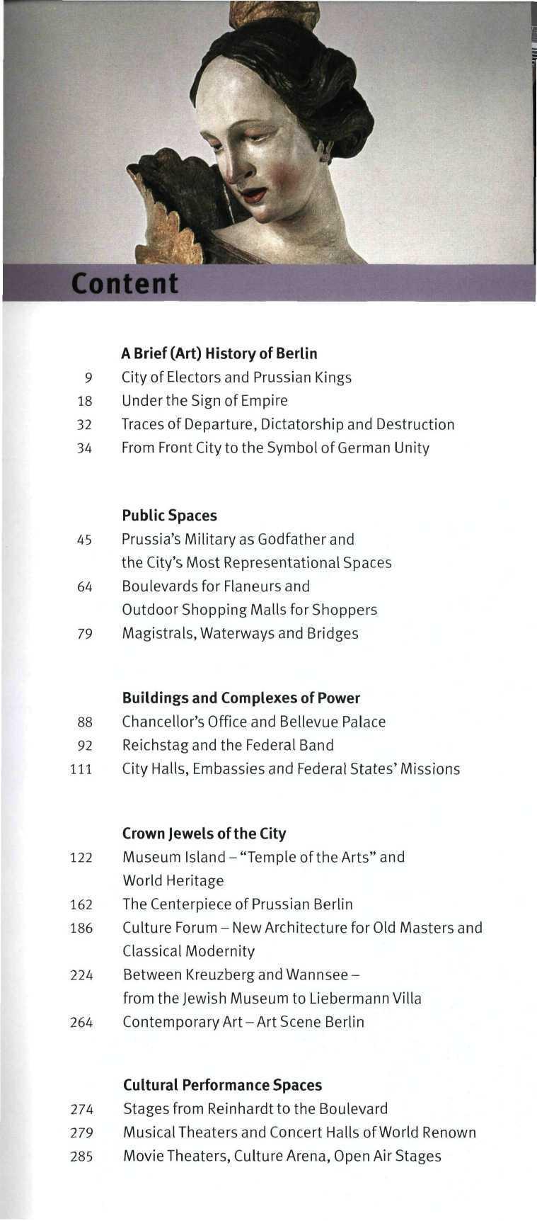 Content A Brief (Art) History of Berlin 9 City ofelectors and Prussian Kings 18 Underthe Sign of Empire 32 Traces of Departure, Dictatorship and Destruction 34 From Front City tothe Symbol ofgerman