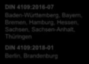 ) Relevanter Zeitpunkt: Baugenehmigung DIN 4109:2016-07 Baden-Württemberg, Bayern, Bremen, Hamburg, Hessen,