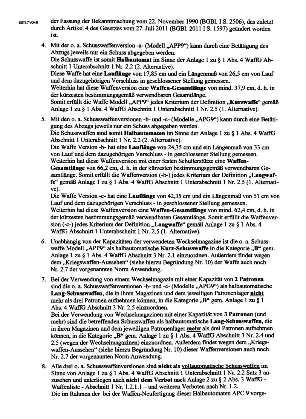 SEfJE7VON8 der Fassung der Bekanntmachung vom 22. November 1990 (BGBl. I S. 2506), das zuletzt durch Artike14 des Gesetzes vom 27. Juli 2011 (BGBl. 20111 S. 1597) geändert worden ist. 4. Mit der o. a.