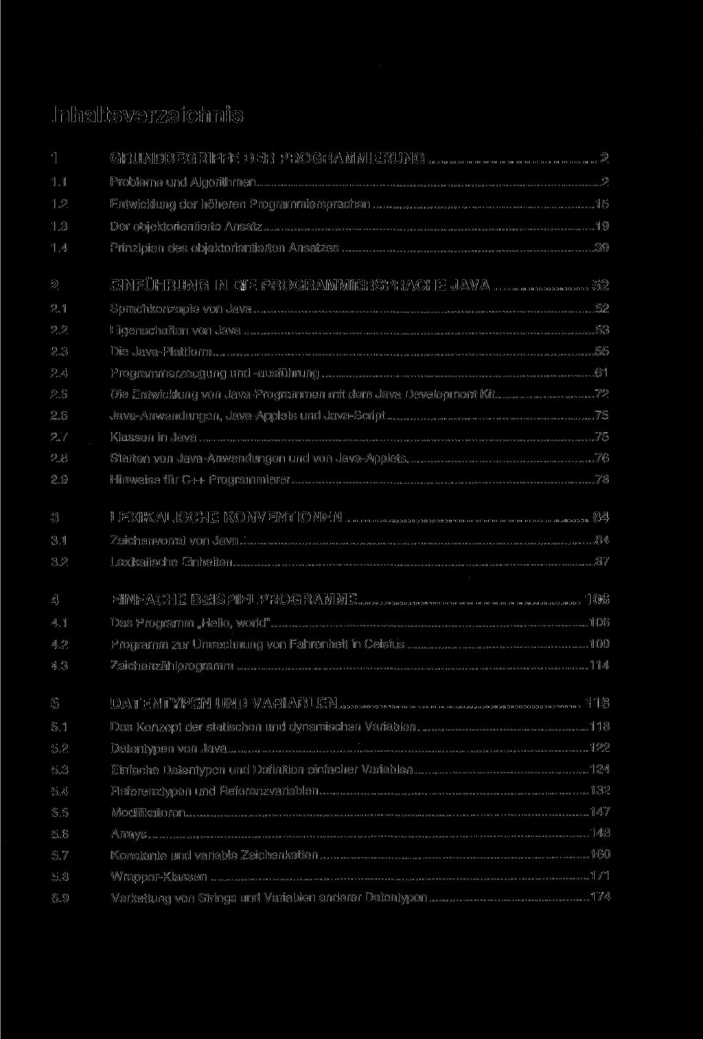 1 GRUNDBEGRIFFE DER PROGRAMMIERUNG 2 1.1 Probleme und Algorithmen 2 1.2 Entwicklung der höheren Programmiersprachen 15 1.3 Der objektorientierte Ansatz 19 1.