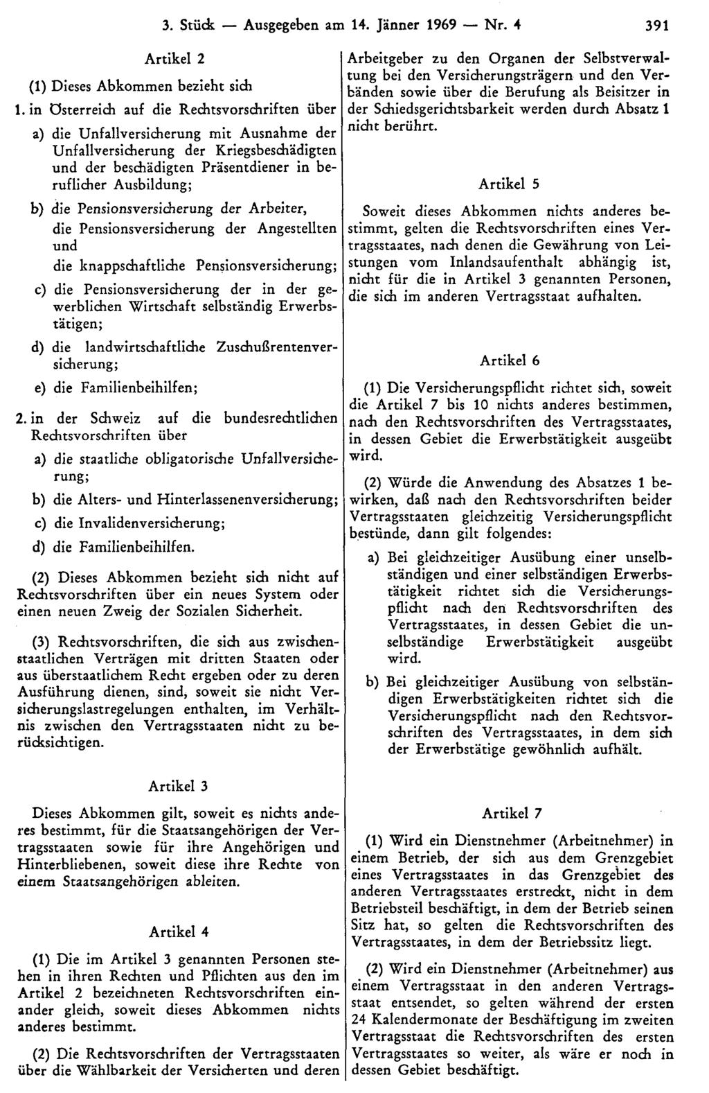 3. Stück Ausgegeben am 14. Jänner 1969 Nr. 4 391 Artikel 2 (1) Dieses Abkommen bezieht sich 1.