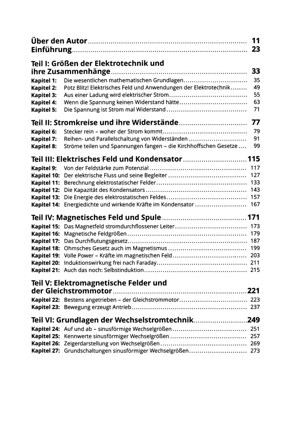 Über den Autor... 11 Einführung... 23 Teil I: Größen der Elektrotechnik und ihre Zusammenhänge... 33 Kapitel 1: Die wesentlichen mathematischen Grundlagen... 35 Kapitel 2: Potz Blitz!