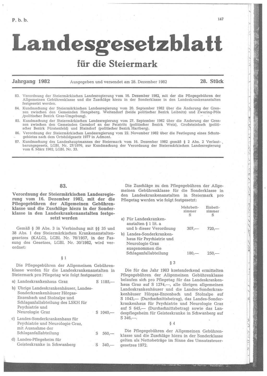 147 P. b. b. Landesgesetzblatt für die Steiermark Jahrgang 1982 28. Stück Ausgegeben und versendet am 28. Dezember 1982 83. Verordnung der Steiermärkischen Landesregierung vom 16.