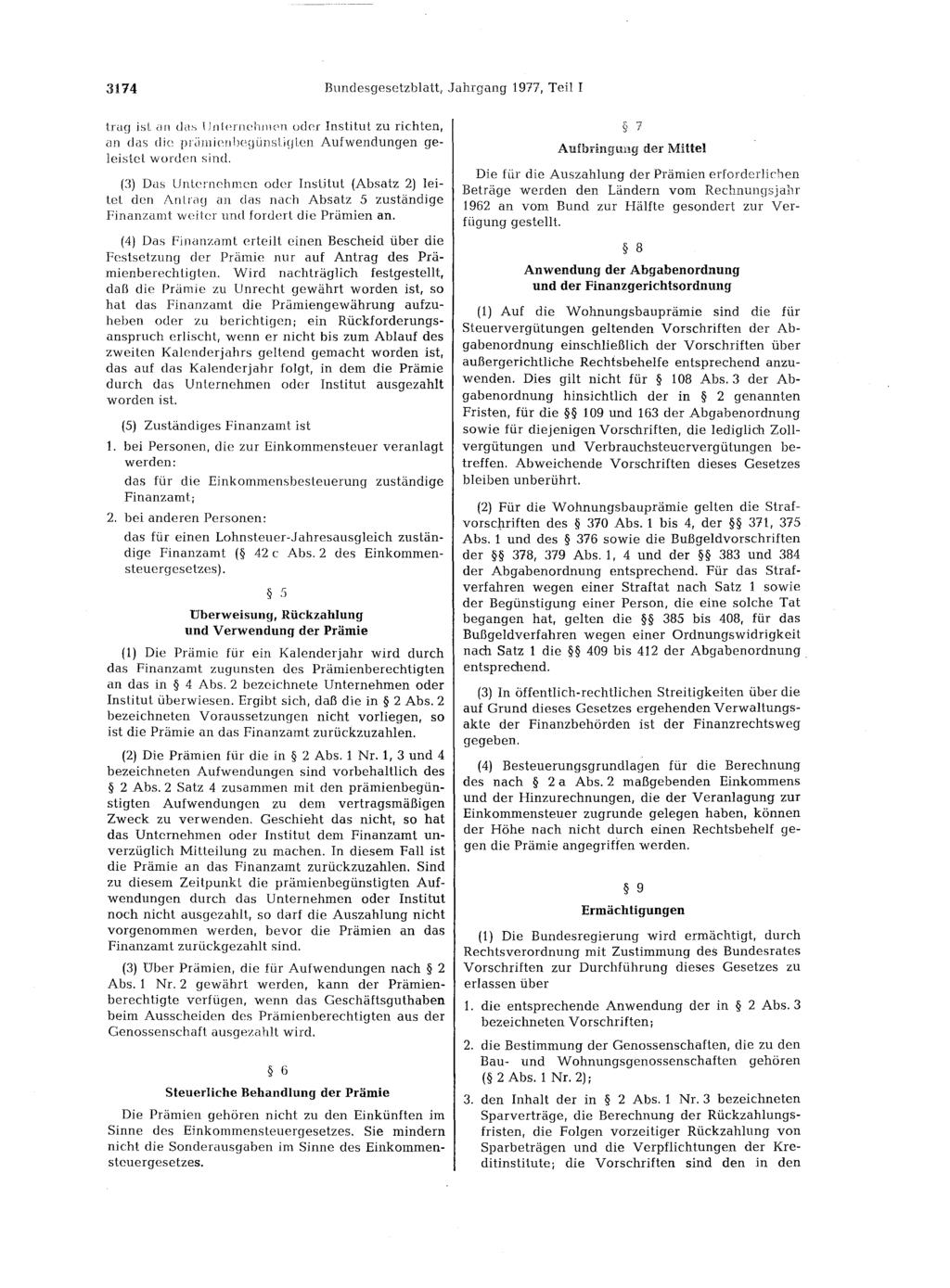 3174 Bundesgesetzblatt, Jahrgang 1977, Teil I trag ist an das Unl<!rnehmen oder Institut zu richten, an das die priimienlletjünsti~jten Aufwendungen geleistet worden sind.