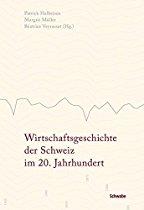 Wirtschaftsgeschichte der Schweiz im 20.