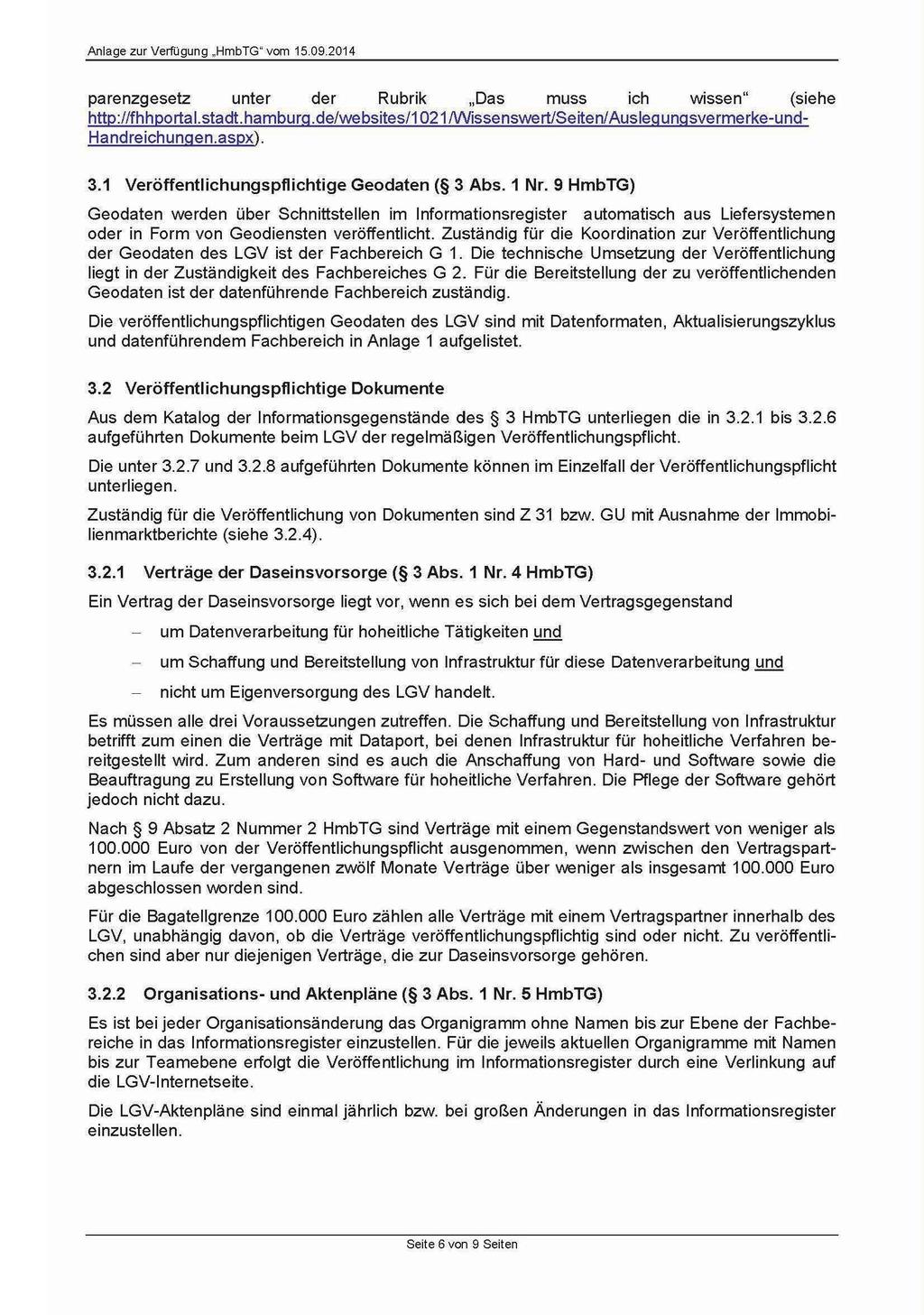 parenzgesetz unter der Rubrik Das muss ich wissen" (siehe http://fhhportal.stadt.hamburg.de/websites/1021 /Wissenswert/Seiten/ Auslegungsvermerke-und Handreichungen.aspx). 3.