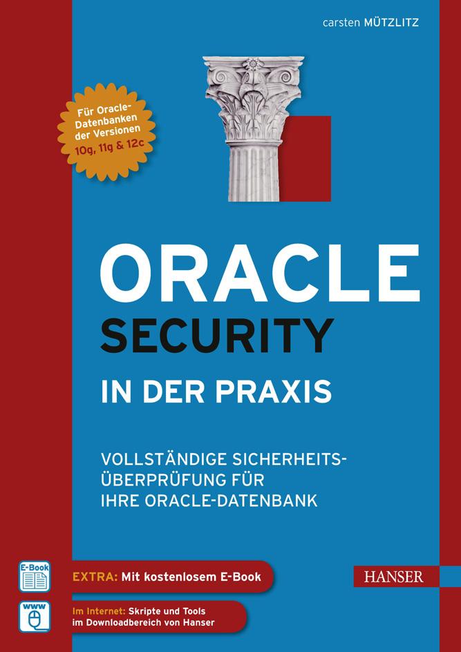 Inhaltsverzeichnis zu Oracle Security in der Praxis von Carsten Mützlitz ISBN (Buch): 978-3-446-43869-9 ISBN (E-Book): 978-3-446-43923-8