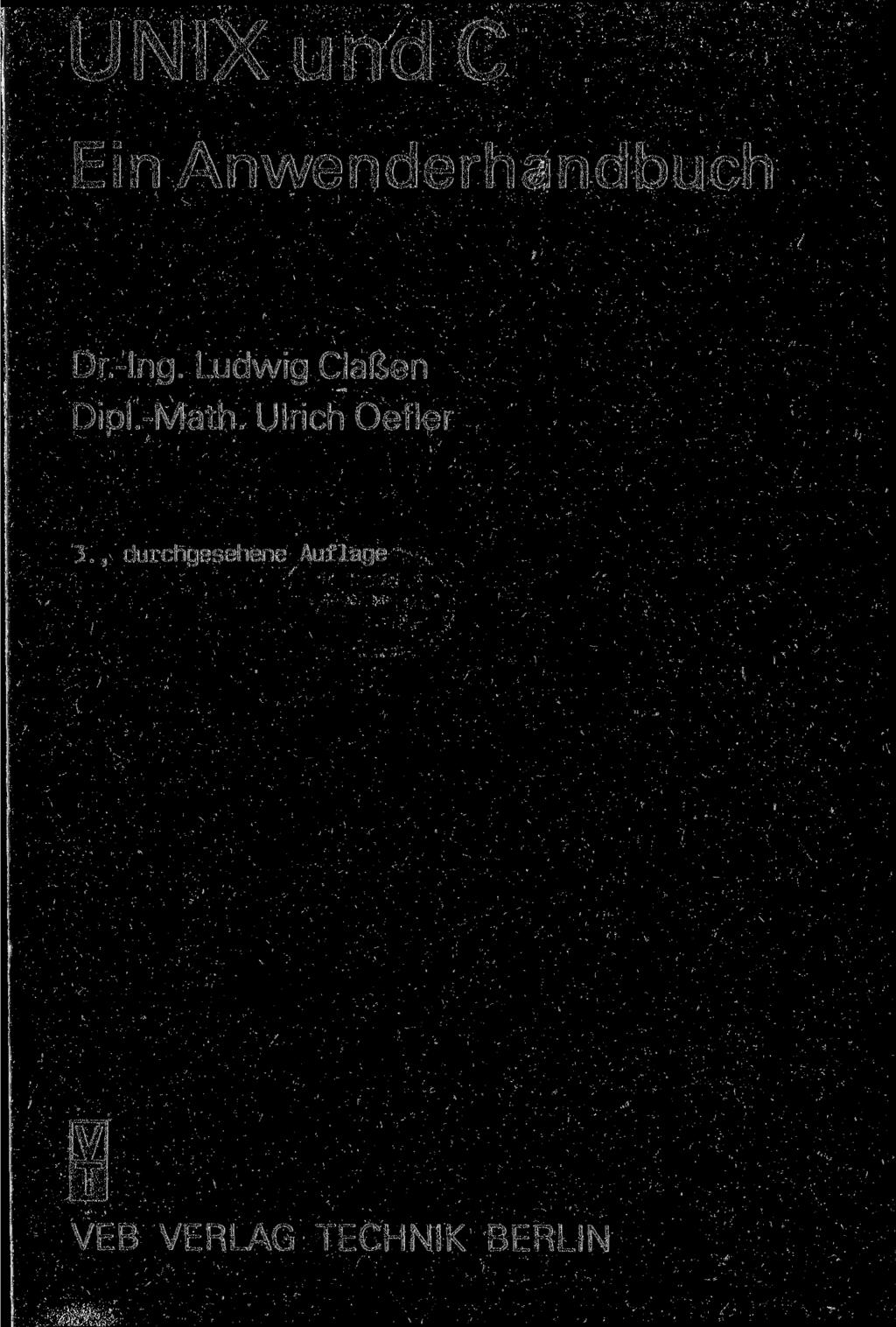 UNIX und С Ein Anwenderhandbuch Dr.-Ing. Ludwig Claßen DipÜ-Math.