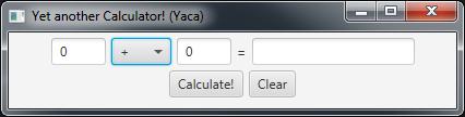 Yaca Letzte Übung: GUI für sehr einfachen Taschenrechner Unterschiedliche Elemente mit Hilfe von Panes und Boxes Default Werte für einzelne Elemente