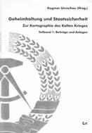 Buchbesprechungen Dagmar Unverhau (Hrsg.) Geheimhaltung und Staatssicherheit Zur Kartographie des Kalten Krieges (Reihe Archiv zur DDR-Staatssicherheit, Bd.