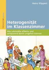 Heinz Klippert, erklärt in seinem neuen Buch Heterogenität im Klassenzimmer, dass die wachsende Verschiedenheit in den Klassen kein Lernhemmnis, sondern eher eine Lernmotor ist.