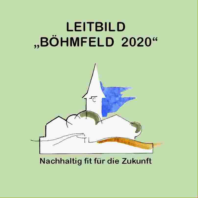 LEITBILD BÖHMFELD 2020 NACHHALTIG FIT FÜR DIE ZUKUNFT 6 Zusammen mit dieser Ausgabe von Böhmfeld aktuell wird die Leitbild-Broschüre Böhmfeld 2020 an alle Haushalte verteilt.