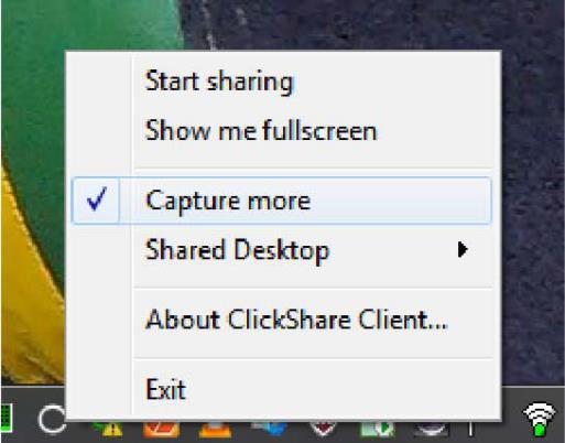 Capture more für Overlay Information und Popups Teilen Sie Taskbar Messages, visuelle Effekte oder Windows Aero Glass Rechtsklick auf das ClickShare Icon in der Systray und aktivieren Sie die capture