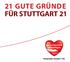 21 GUTE GRÜNDE FÜR STUTTGART 21. Die guten Argumente überwiegen