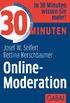 Was bedeutet Online-Moderation eigentlich? Seite 9. Welche Aufgaben hat ein Online- Moderator zu erfüllen? Seite 16