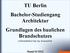 TU Berlin Bachelor-Studiengang Architektur Grundlagen des baulichen Brandschutzes. Ltd.Branddirektor Dipl.-Ing. Reimund Roß