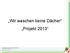 Wir waschen keine Dächer Projekt 2013. Niederösterreichischer Landesfeuerwehrverband Bezirksfeuerwehrkommando Tulln Sachgebiet Ausbildung
