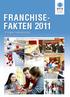 FRANCHISE- FAKTEN 2011 Erfolgreich selbstständig. ZAHLEN, DATEN, FAKTEN ZU EINEM DYNAMISCHEN WIRTSCHAFTSZWEIG