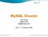 MySQL Cluster. Kai Voigt MySQL AB kai@mysql.com. Kiel, 17. Februar 2006