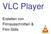 VLC Player. Erstellen von Filmausschnitten & Film-Stills
