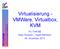 Virtualisierung - VMWare, Virtualbox, KVM
