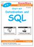 SQL. Datenbanken und. KnowWare 4,- Start mit. SQL leicht gemacht. 2. Ausgabe. www.knowware.de. 72 Seiten. Petra Bilke
