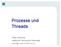 Prozesse und Threads. Peter Puschner Institut für Technische Informatik peter@vmars.tuwien.ac.at