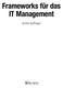 Frameworks für das IT Management. Erste Auflage