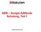 SEM Google AdWords Schulung, Teil 1. Rakuten Deutschland GmbH