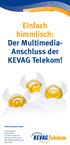 Einfach himmlisch: Der Multimedia- Anschluss der KEVAG Telekom! KEVAG Telekom GmbH