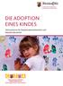 DIE ADOPTION EINES KINDES. Informationen für Adoptionsbewerberinnen und Adoptionsbewerber
