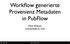 Workflow generierte Provenienz Metadaten in PubFlow. Peer Brauer Universität zu Kiel