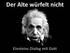 Der Alte würfelt nicht. Einsteins Dialog mit Gott