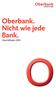 Oberbank. Nicht wie jede Bank. Geschäftsjahr 2014