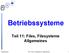 Betriebssysteme Teil 11: Files, Filesysteme Allgemeines