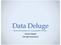 Data Deluge. Welche Informationen wie gesammelt werden... Doris Köberl Nicole Kowatsch