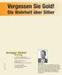 Vergessen Sie Gold! Die Wahrheit über Silber. Anleger-Zirkel. Verlag ein Unternehmensbereich der Verlag für die Deutsche Wirtschaft AG