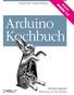 Arduino für Fortgeschrittene. Arduino 1.0. Behandelt. Arduino Kochbuch. Michael Magolis O REILLY. Übersetzung von Peter Klicman