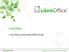 LibreOffice. Die freie Community-Office-Suite. 1 LibreOffice - Die freie Community-Office-Suite